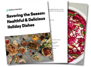 Savoring the Season:  Healthful & Delicious Holiday Dishes
